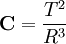 \mathbf{C}= \frac{T^2}{R^3}